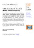 Fall Schumacher: DJV mahnt Medien zur Zurückhaltung Fall Schumacher: DJV mahnt Medien zur Zurückhaltung