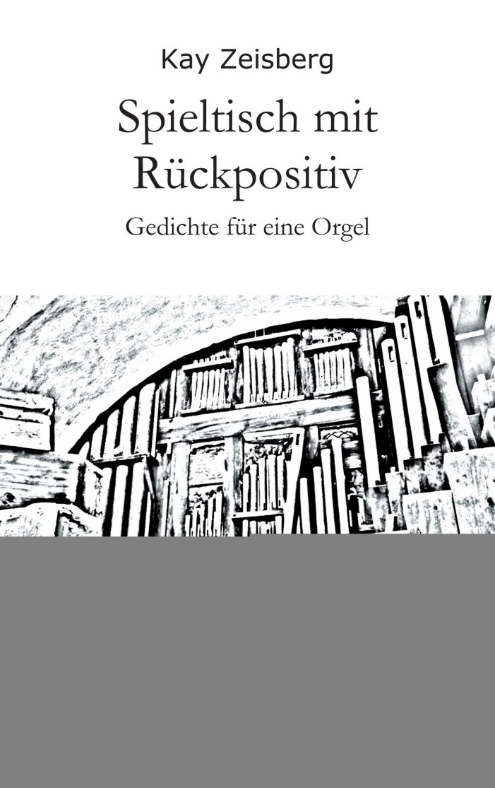 Spieltisch mit Rückpositiv ? neuer Gedichtband zaubert aus Worten Musik