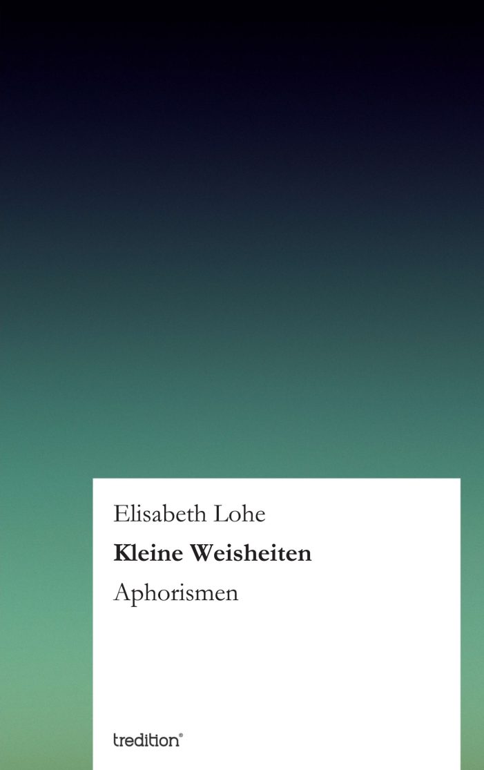Kleine Weisheiten ? neues Buch zeigt aphoristische Weisheiten aus der Literatur