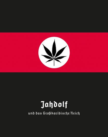 Hanfblatt statt Hakenkreuz: Jahdolf und das Großkaribische Reich (FOTO)
