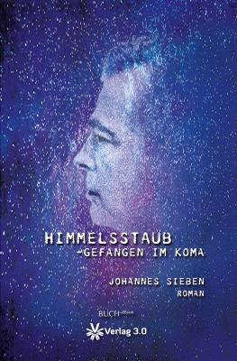 „Himmelsstaub – gefangen im Koma“ , fiktiv und doch nah an der Wirklichkeit