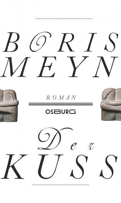 Zwischen Kunstprosa und Liebesroman: »Der Kuss« von Boris Meyn erscheint im September bei Osburg (FOTO)