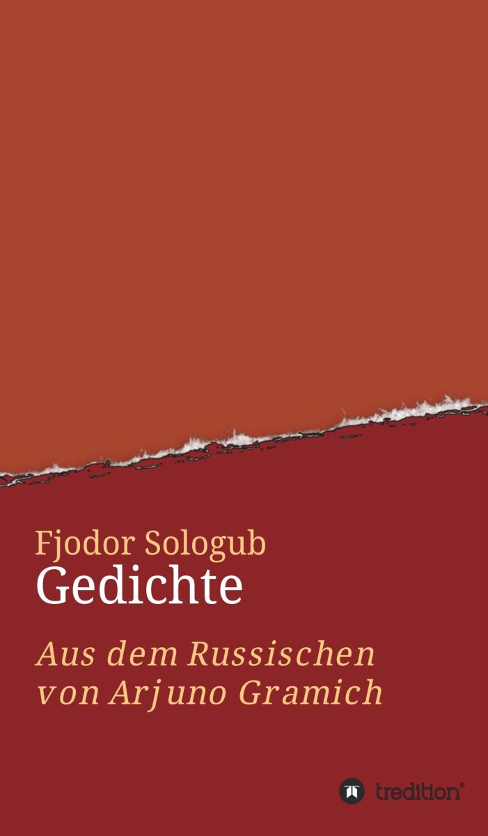 Fjodor Sologub ? neue Übersetzung des russischen Literaten Sologub Fjodor Sologub ? neue Übersetzung des russischen Literaten Sologub