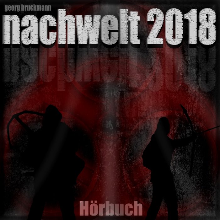NACHWELT 2018 ? Ein Hörbuch-Experiment.