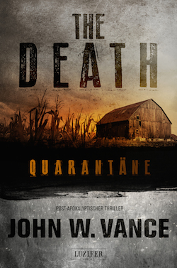 The Death – Quarantäne ? der Bestseller-Endzeit-Thriller im Luzifer Verlag als Broschur und E-Book