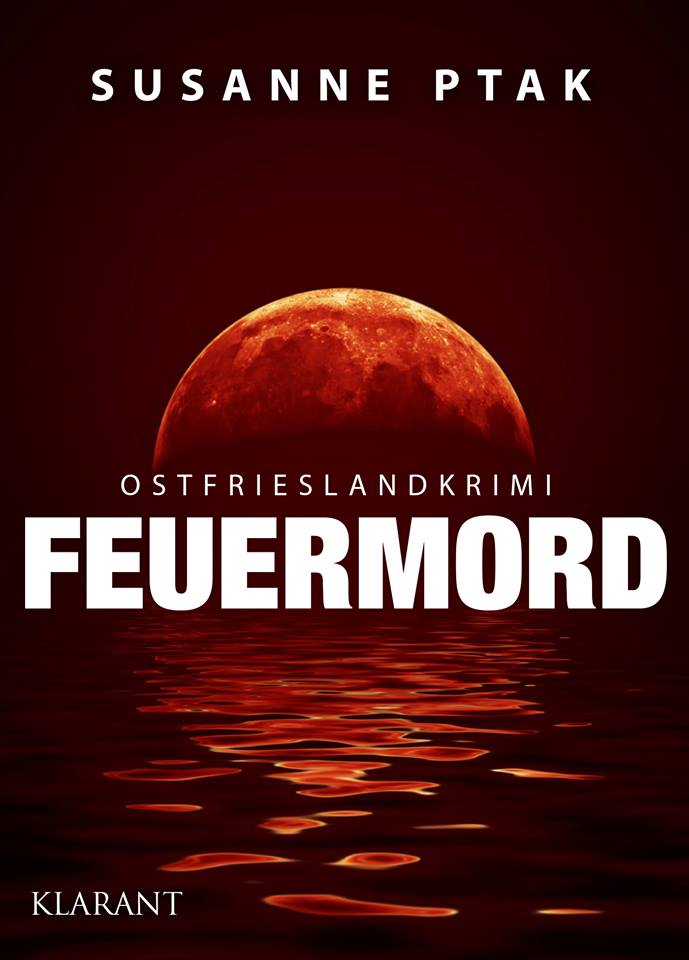 Ostfriesenkrimi „Feuermord“ von Susanne Ptak im Klarant Verlag