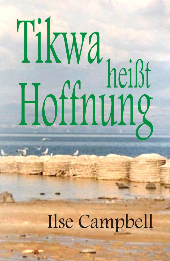 Tikwa heißt Hoffnung ?  Israel-Roman entführt in das Leben im Kibbuz und in ein Land ohne Frieden