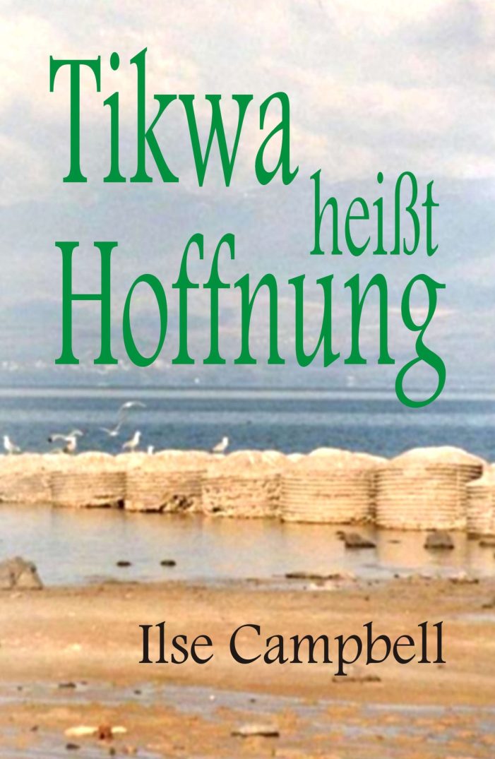 Tikwa heißt Hoffnung ?  Israel-Roman entführt in das Leben im Kibbuz und in ein Land ohne Frieden