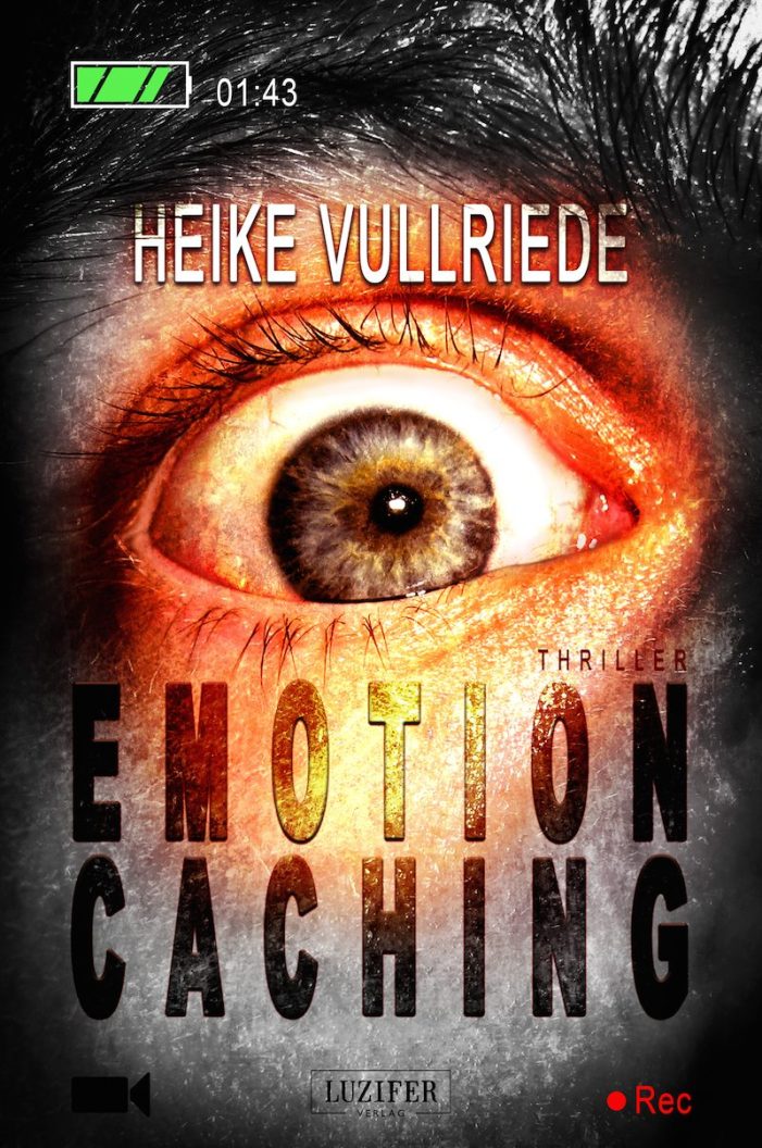Emotion Caching ? ein packender Thriller von Heike Vullriede