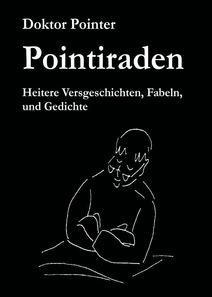 Pointiraden ? Versgeschichten erzählen Allzu Menschliches in humorvollen Fabeln und Gedichten