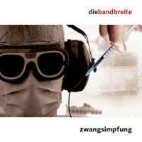Neue 5-Track-EP „Zwangsimpfung“ von Die Bandbreite veröffentlicht!