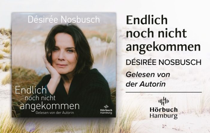 Désirée Nosbuschs erstes autobiografisches Hörbuch „Endlich noch nicht angekommen“ (FOTO)
