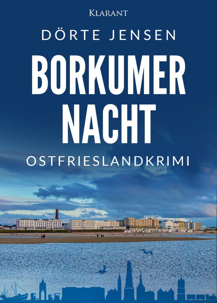 Neuerscheinung: Ostfrieslandkrimi „Borkumer Nacht“ von Dörte Jensen im Klarant Verlag