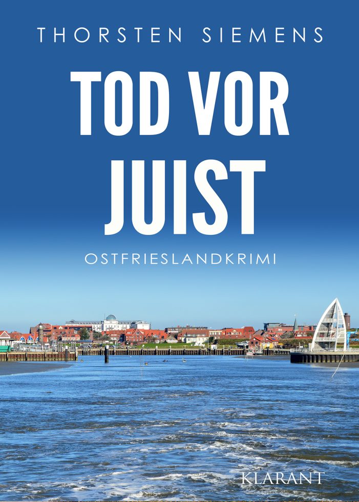 Neuerscheinung: Ostfrieslandkrimi „Tod vor Juist“ von Thorsten Siemens im Klarant Verlag