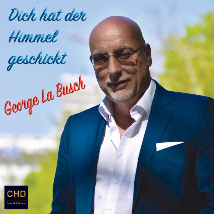 Dich hat der Himmel geschickt – der Vorbote von George La Busch