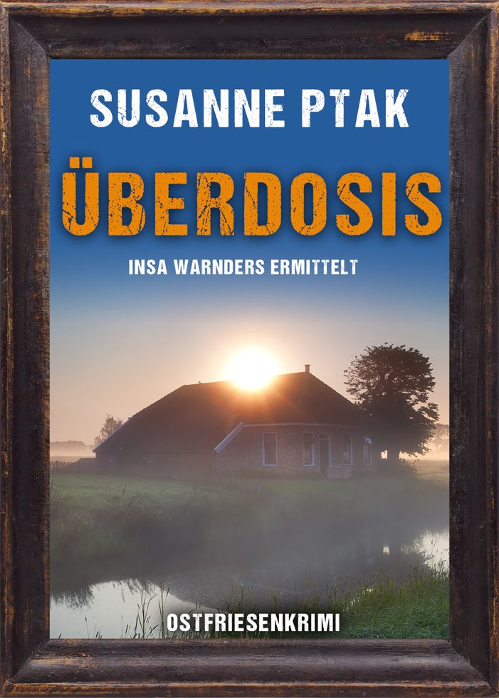 Neuerscheinung: Ostfrieslandkrimi „Überdosis“ von Susanne Ptak im Klarant Verlag