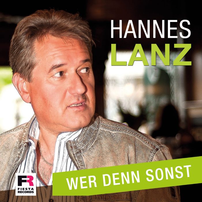 Wer denn sonst-der neue Austroschlager von Hannes Lanz
