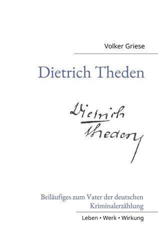 Dietrich Theden – Neues vom Vater des deutschen Kriminalromans.