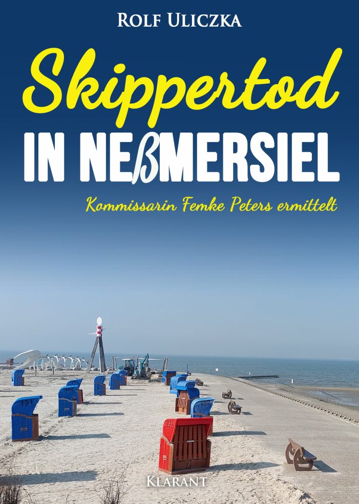 Neuerscheinung: Ostfrieslandkrimi „Skippertod in Neßmersiel“ von Rolf Uliczka im Klarant Verlag