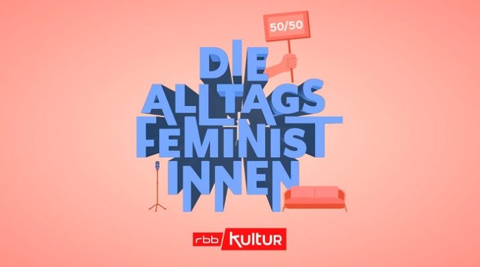 „Die Alltagsfeministinnen“ – neuer Podcast für mehr Gleichberechtigung von rbbKultur (FOTO)