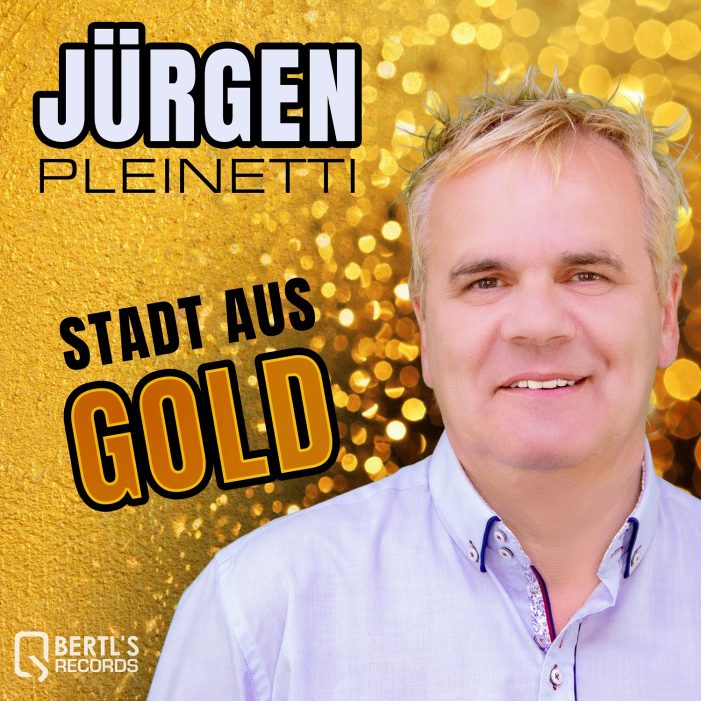Stadt aus Gold – der neue Song von Jürgen Pleinetti