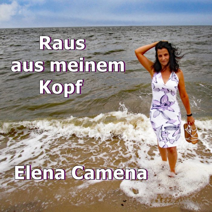 Raus aus meinen Kopf – der neue Song von Elena Camena