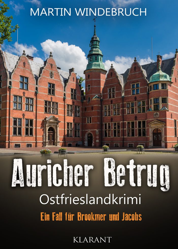 Neuerscheinung: Ostfrieslandkrimi „Auricher Betrug“ von Martin Windebruch im Klarant Verlag