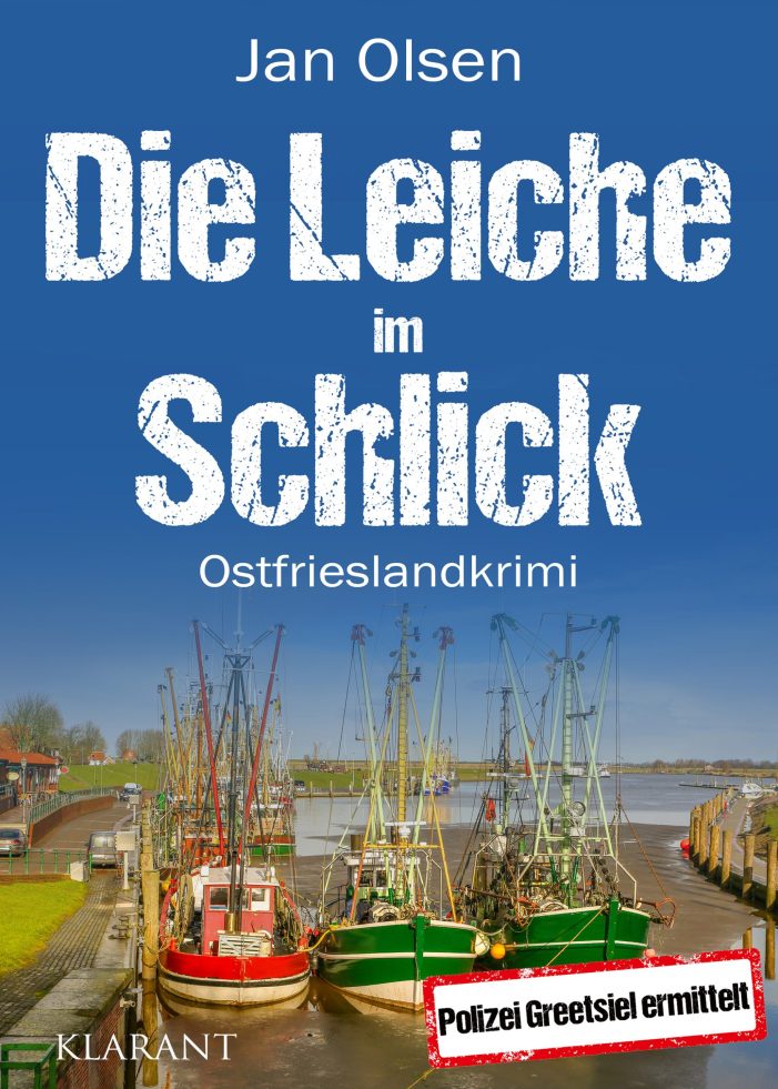 Neuerscheinung: Ostfrieslandkrimi „Die Leiche im Schlick“ von Jan Olsen im Klarant Verlag