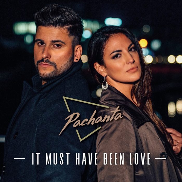 Neue Musik des Latin-Duos: Pachanta – „It Must Have Been Love“ (FOTO)