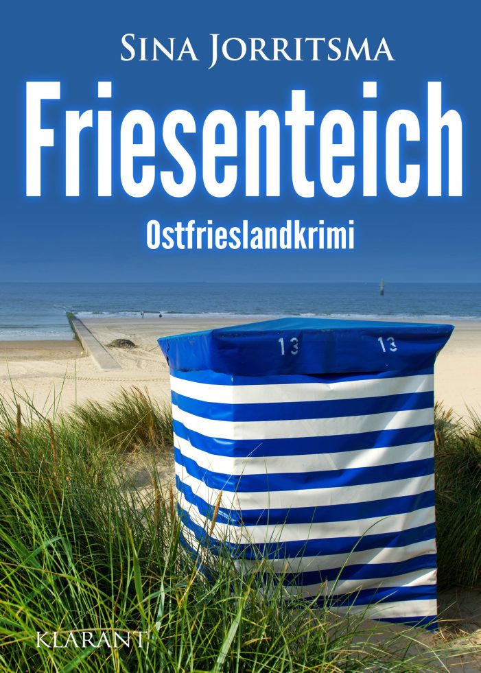 Neuerscheinung: Ostfrieslandkrimi „Friesenteich“ von Sina Jorritsma im Klarant Verlag
