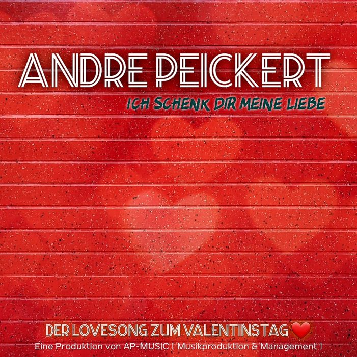 Der neue Lovesong zum Valentinstag von Schlagersänger ANDRÉ PEICKERT