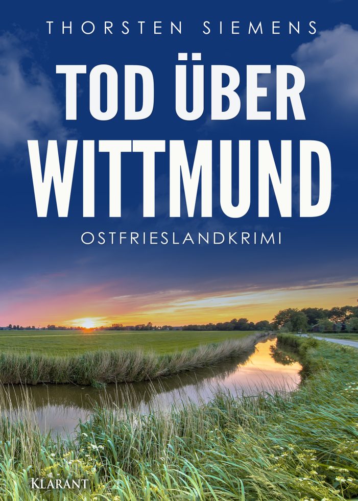 Neuerscheinung: Ostfrieslandkrimi „Tod über Wittmund“ von Thorsten Siemens im Klarant Verlag