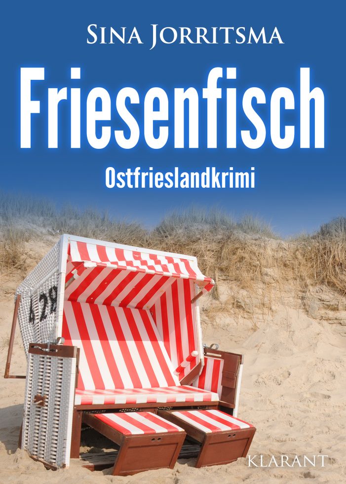 Neuerscheinung: Ostfrieslandkrimi „Friesenfisch“ von Sina Jorritsma im Klarant Verlag
