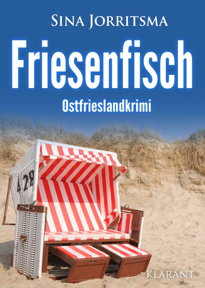Neuerscheinung: Ostfrieslandkrimi „Friesenfisch“ von Sina Jorritsma im Klarant Verlag