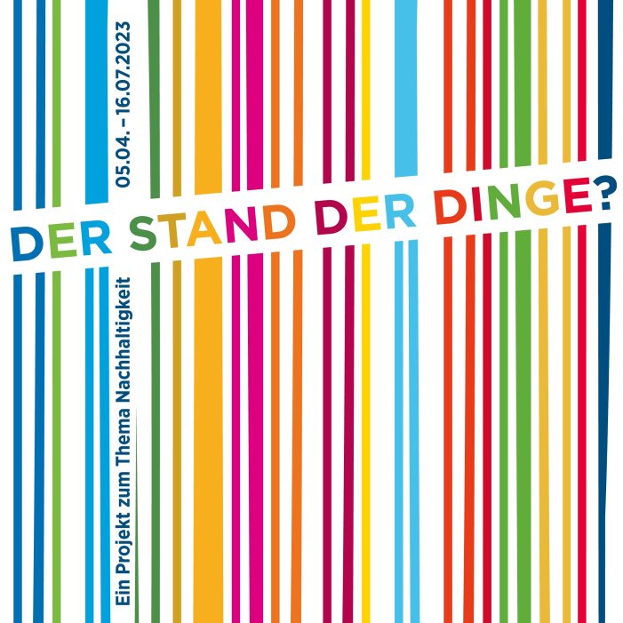 DER STAND DER DINGE? Ein Projekt zum Thema Nachhaltigkeit DER STAND DER DINGE? Ein Projekt zum Thema Nachhaltigkeit