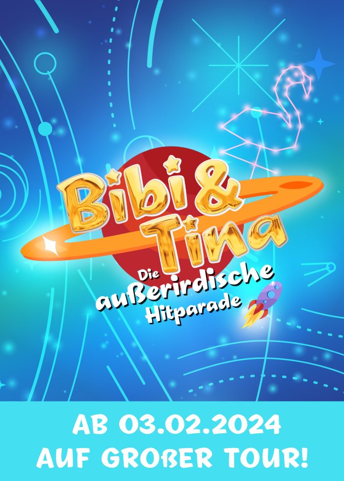 Auf ins Weltall! Deutschlands erfolgreichste Kinder- und Familienshow ab 2024 mit „Bibi & Tina – Die außerirdische Hitparade“