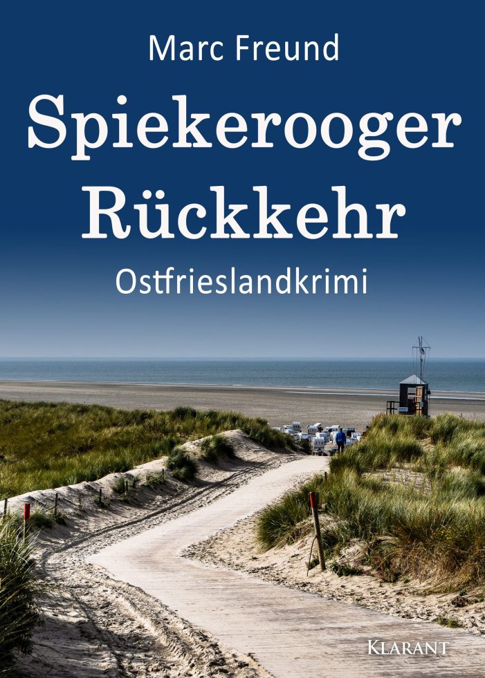 Neuerscheinung: Ostfrieslandkrimi „Spiekerooger Rückkehr“ von Marc Freund im Klarant Verlag