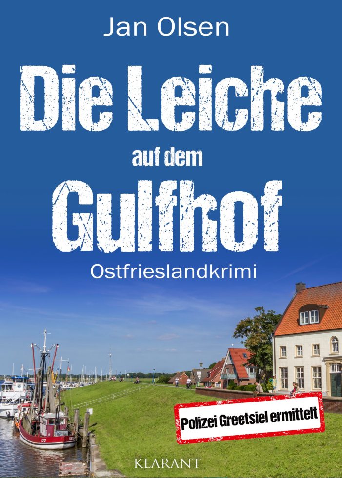 Neuerscheinung: Ostfrieslandkrimi „Die Leiche auf dem Gulfhof“ von Jan Olsen im Klarant Verlag