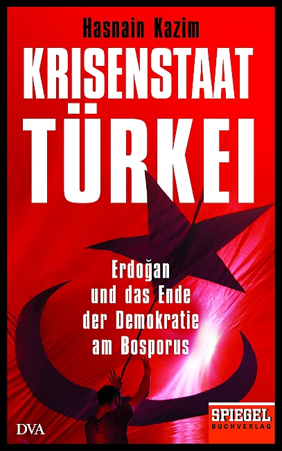 Buchtipp: Krisenstaat Türkei – Hasnain Kazim