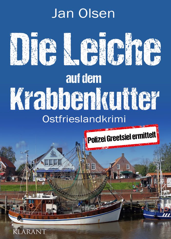 Neuerscheinung: Ostfrieslandkrimi „Die Leiche auf dem Krabbenkutter“ von Jan Olsen im Klarant Verlag
