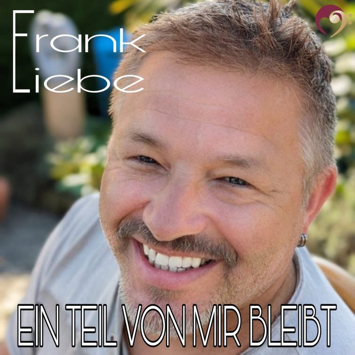 „Ein Teil von mir bleibt“ meint musikalisch Frank Liebe