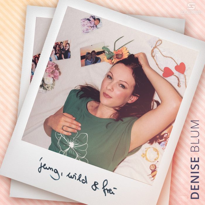 Jung, wild und frei – der neue flotte Song von Denise Blum