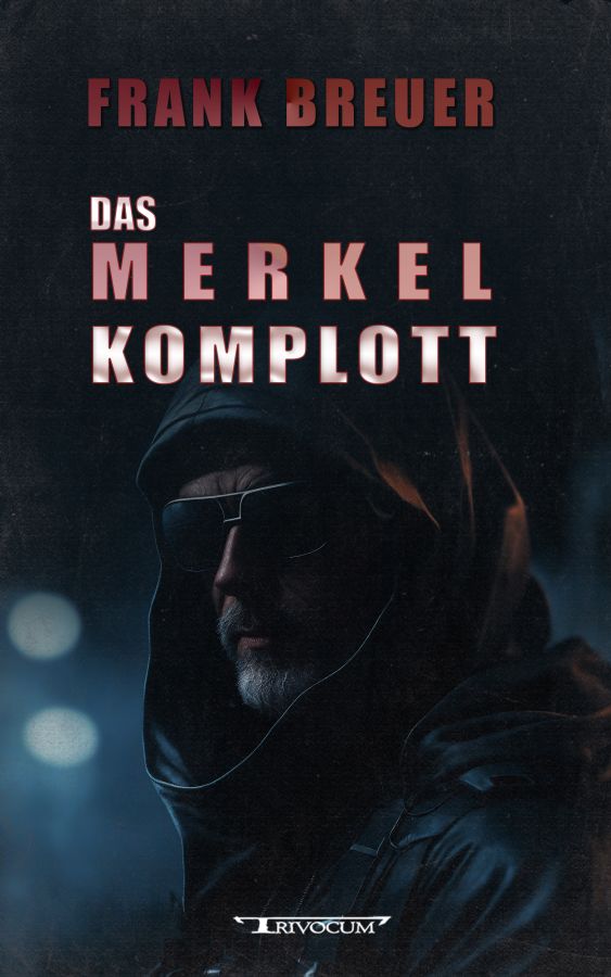 Das Merkel Komplott – Politthriller von Frank Breuer im Trivocum Verlag