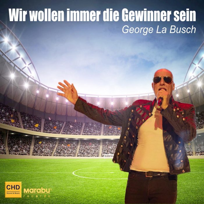 Wir wollen immer die Gewinner sein – der neue sportliche Song von George la Busch