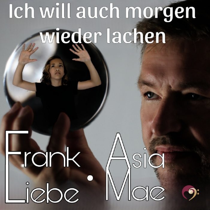 Frank Liebe feat. Asia Mae – Ich will auch morgen wieder lachen