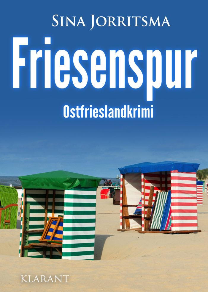 Neuerscheinung: Ostfrieslandkrimi „Friesenspur“ von Sina Jorritsma im Klarant Verlag