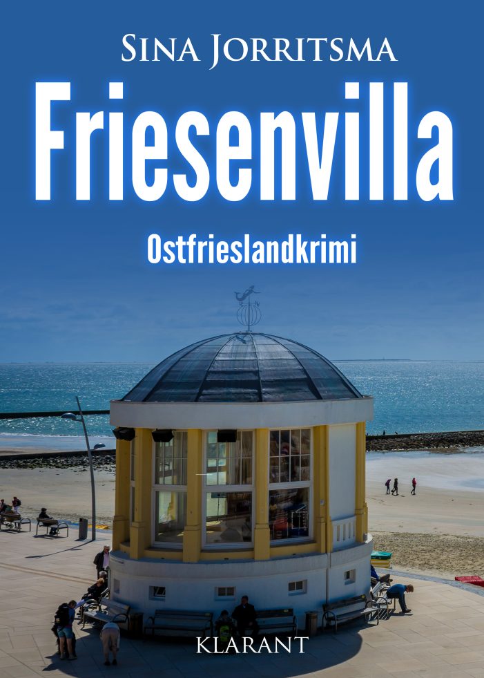 Neuerscheinung: Ostfrieslandkrimi „Friesenvilla“ von Sina Jorritsma im Klarant Verlag