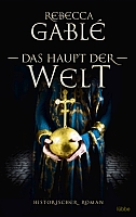 [Rezension] Das Haupt der Welt – Rebecca Gablé