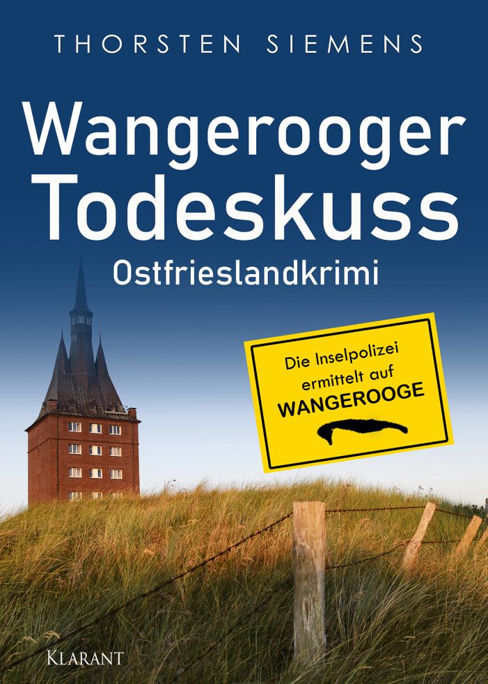 Neuerscheinung: Ostfrieslandkrimi „Wangerooger Todeskuss“ von Thorsten Siemens im Klarant Verlag