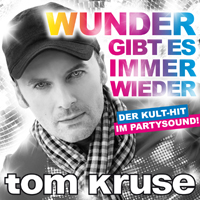 Tom Kruse – Wunder gibt es immer wieder – der Party-Hit 2010